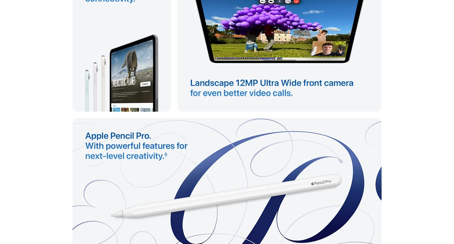 Blazing-fast Wi-Fi 6E and 5G connectivity. Landscape 12MP Ultra Wide front camera for even better video calls. Apple Pencil Pro. With powerful features for next-level creativity.